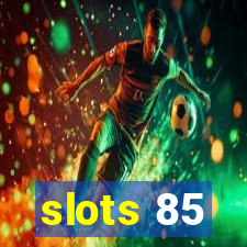 slots 85